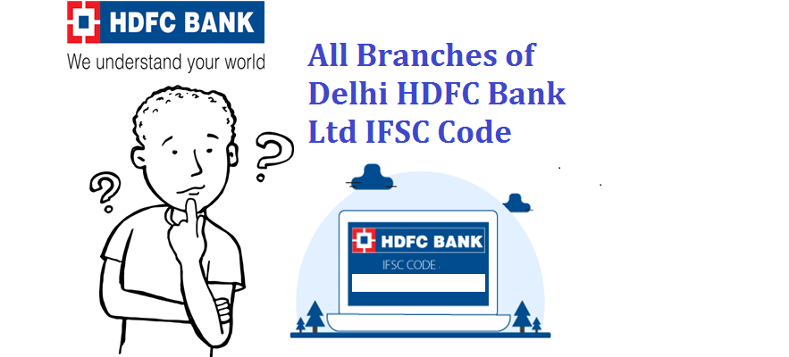 HDFC BANK LTD Branches, Delhi, All Branch - Bank IFSC Code