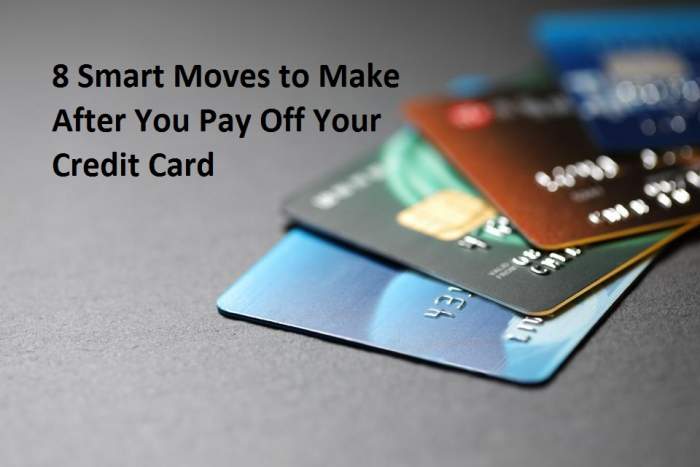8 Smart Actions After Paying Off Your Credit Card