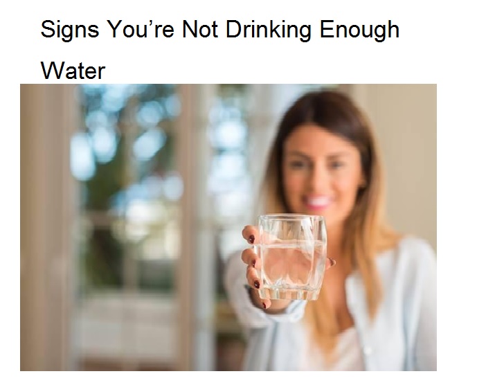Signs You’re Not Drinking Enough Water