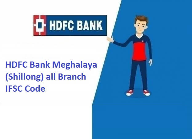 HDFC Meghalaya IFSC Code and MICR Code